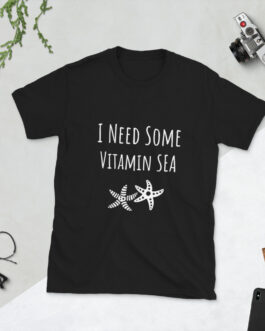 I Need Some Vitamin SEA - Short-Sleeve Unisex T-Shirt