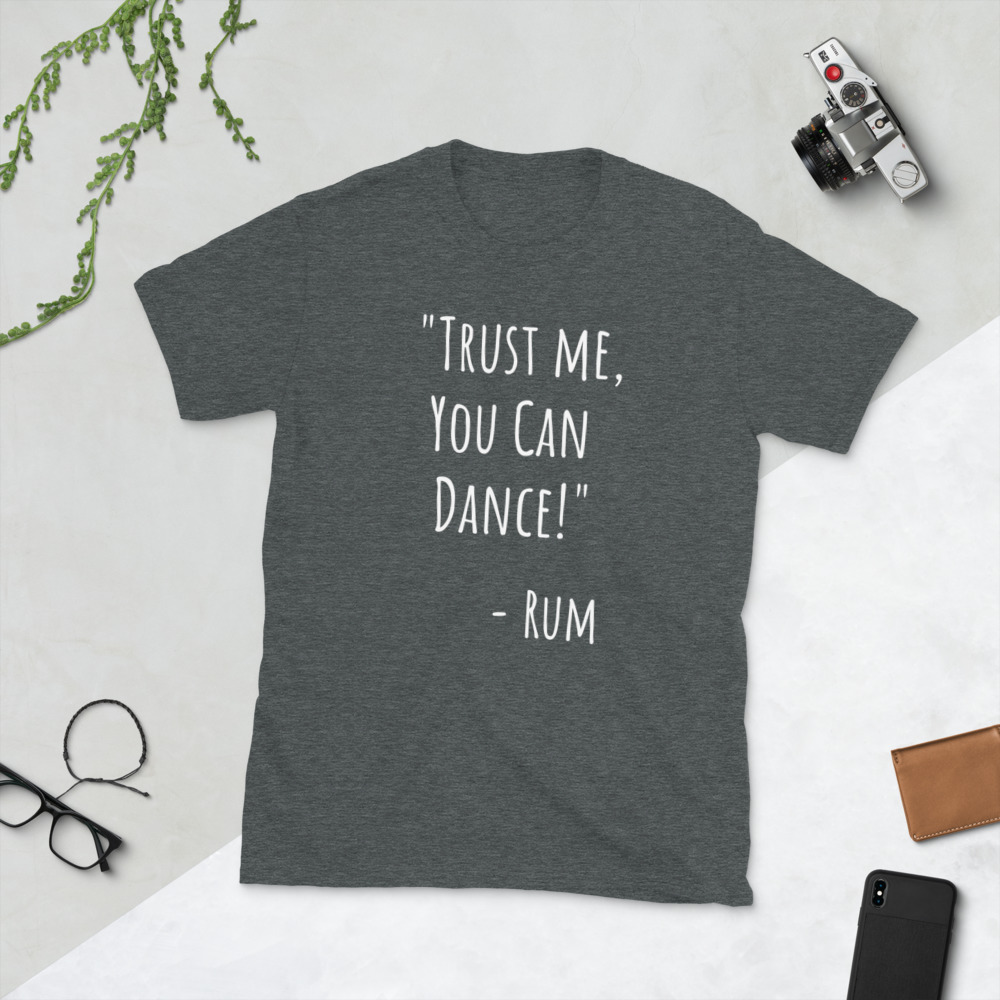 Trust Me You Can Dance - Short-Sleeve Unisex T-Shirt