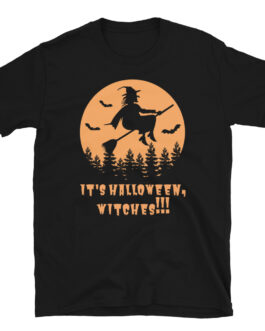 It’s Halloween Witches! Short-Sleeve Unisex T-Shirt